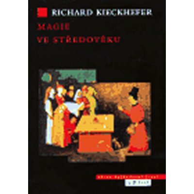 Magie ve středověku - Kieckhefer Richard – Hledejceny.cz