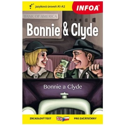 Bonnie & Clyde - dvojjazyčná kniha česky-anglicky jazyková úroveň A1-A2 - Infoa