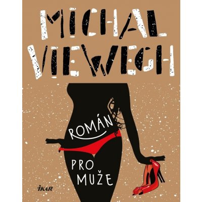 Román pro muže - Michal Viewegh – Hledejceny.cz