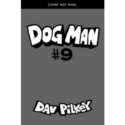 Dog Man 9: Grime and Punishment - Dav Pilkey – Hledejceny.cz