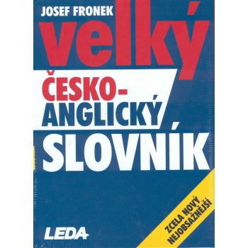 Velký česko-anglický slovník - zcela nový nejobsažnější Více než 100 000 hesel a podhesel - Josef Fronek