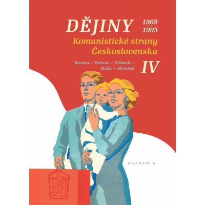 Dějiny Komunistické strany Československa IV. 1969-1993 - Jiří Kocian, kolektiv autorů