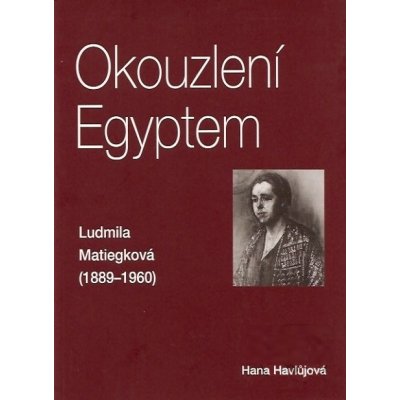 Okouzlení Egyptem Hana Havlůjová – Hledejceny.cz