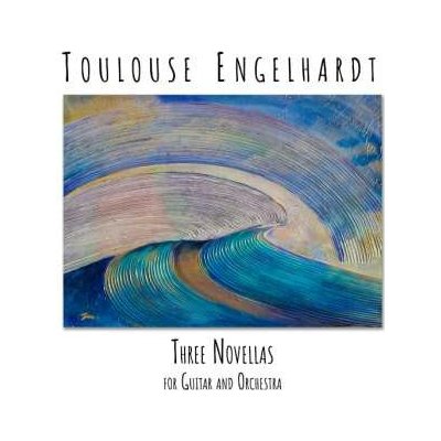 Toulouse Engelhardt - Three Novellas For Guitar And Orchestra CD