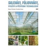 Skleníky, fóliovníky, využití a pěstební technologie – Hledejceny.cz