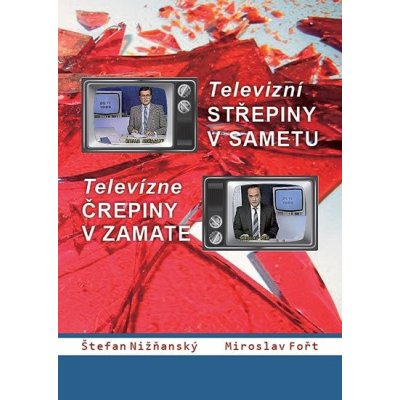 Televizní střepiny v sametu Televizné črepiny v zamate - Štefan Nižňanský, Miroslav Fořt