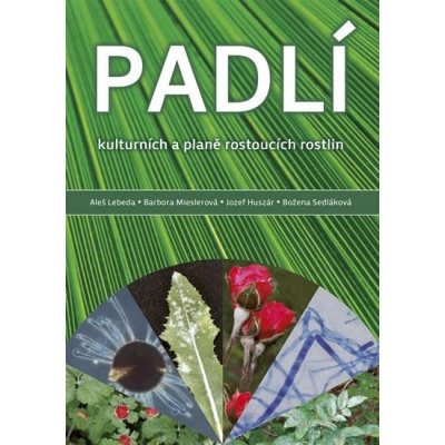 Padlí kulturních a planě rostoucích plodin - Lebeda Aleš, Mieslerová Barbora, Huszár Jozef, Sedláková Božena