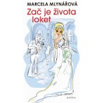 Zač je života loket - Marcela Mlynářová – Hledejceny.cz
