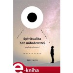 Spiritualita bez náboženství. aneb Probuzení - Sam Harris – Hledejceny.cz