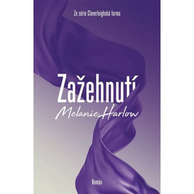 Zažehnutí - Melanie Harlow – Hledejceny.cz