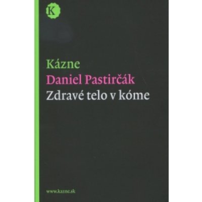 Zdravé telo v kóme - Daniel Pastirčák – Hledejceny.cz