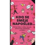 Kdo se směje naposled - Druhý lehko i vážný slovník přirovnání, pořekadel a přísloví: Druhý lehko i vážný slovník prirovnání, porekadel a prísloví - Novotná Anna – Hledejceny.cz