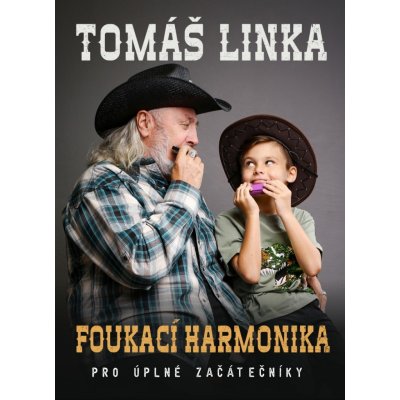 Foukací harmonika pro úplné začátečníky - Tomáš Linka – Hledejceny.cz