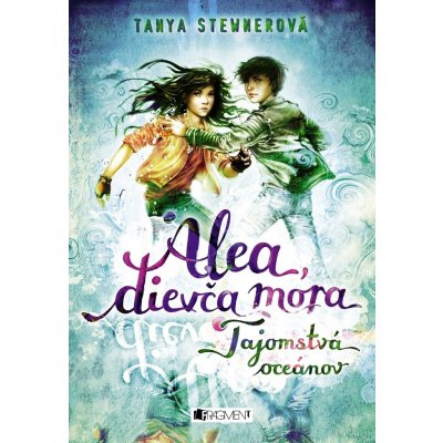 Alea, dievča mora 3: Tajomstvá oceánov - Tanya Stewner