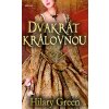 Kniha Dvakrát královnou - Hilary Green