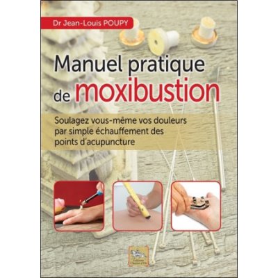 Manuel pratique de moxibustion - comment soulager vous-même vos douleurs par simple échauffement des points d'acupuncture – Zbozi.Blesk.cz