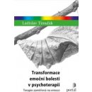 Transformace emoční bolesti v psychoterapii - Ladislav Timuľák