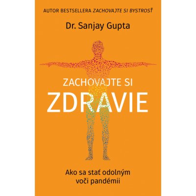 Zachovajte si zdravie - Sanjay Gupta – Hledejceny.cz