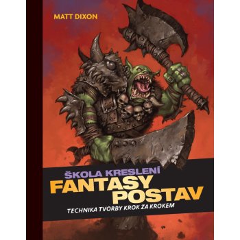 Škola kreslení fantasy postav - Matt Dixon