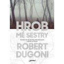 Hrob mé sestry - Robert Dugoni