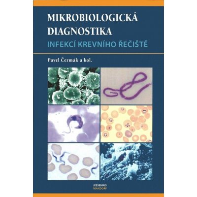 Mikrobiologická diagnostika - infekcí krevního řečiště - Čermák Pavel a kolektiv – Hledejceny.cz