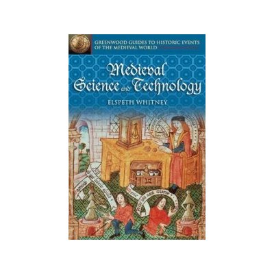 Medieval Science and Technology - Elspeth Whitney – Hledejceny.cz