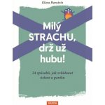 Milý strachu, drž už hubu! - Klara Hansteinová – Hledejceny.cz