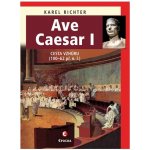 Ave Caesar I - Cesta vzhůru 100–62 př. n. l. - Richter Karel – Hledejceny.cz