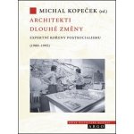 Architekti dlouhé změny - Expertní kořeny postsocialismu 1980-1995 - Adela Gjuričová – Zbozi.Blesk.cz