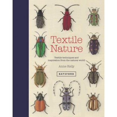 Textile Nature: Embroidery Techniques Inspired by the Natural World - (Kelly Anne) – Hledejceny.cz