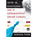 Šetři se, Einsteine!. Jak si zapamatovat úplně cokoli - Joshua Foer