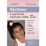 Výchova k psychické odolnosti dítěte - Horáková Hoskovcová Simona, Suchochlebová Ryntová Lucie – Hledejceny.cz