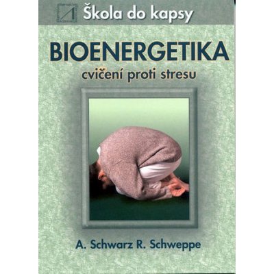 Bioenergetika cvičení proti stresu Škola do kapsy – Hledejceny.cz