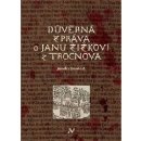 Důvěrná zpráva o Janu Žižkovi z Trocnova - Jaroslav Konáš