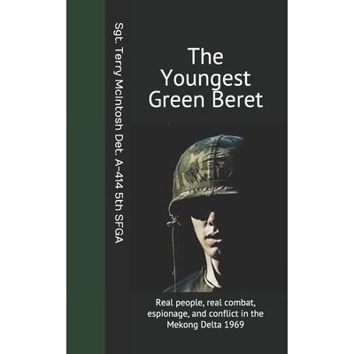The Youngest Green Beret: A true story set in the Mekong Delta, Vietnam 1968-1969 McIntosh TerryPaperback – Hledejceny.cz