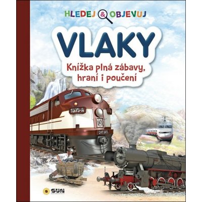 Hledej a objevuj Vlaky - Knížka plná zábavy, hraní i poučení – Hledejceny.cz