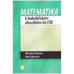 Matematika k bakalářským zkouškám na VŠE – Miroslava Otavová, Irena Sýkorová – Hledejceny.cz