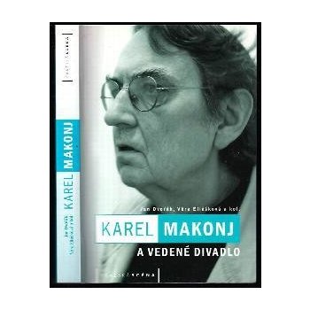 Karel Makonj a Vedené divadlo - Dvořák Jan, Eliášková Věra