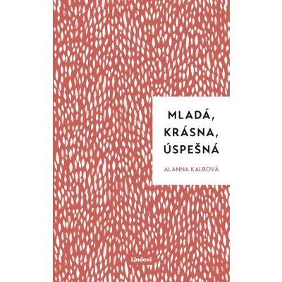 Kalb Alanna - Mladá, krásna, úspešná – Hledejceny.cz