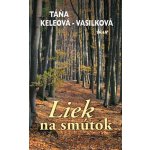 Liek na smútok - Táňa Keleová-Vasilková – Hledejceny.cz