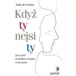 Když ty nejsi ty - Anita de Nennie – Hledejceny.cz