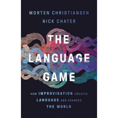 The Language Game: How Improvisation Created Language and Changed the World – Zboží Mobilmania