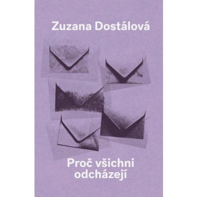 Proč všichni odcházejí - Zuzana Dostálová