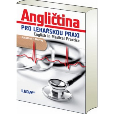 Angličtina pro lékařskou praxi - English in Medical Practice Murray Jonathan P. – Zboží Mobilmania