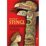 Ukradený totem - Stingl Miroslav – Hledejceny.cz