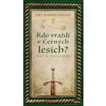 Kdo vraždí v Černých lesích - Jiří Dobrylovský – Hledejceny.cz