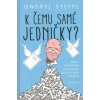 Kniha K čemu samé jedničky? - Ondřej Šteffl