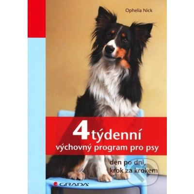 4týdenní výchovný program pro psy den po dni, krok za krokem Ophelia Nick – Zbozi.Blesk.cz