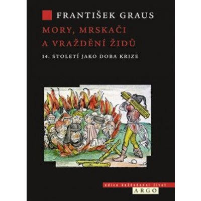 Mory, mrskači a vraždění Židů. 14. století jako doba krize - František Graus