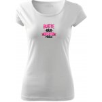 Dámské tričko Buďte rádi, že jsem vůbec přišla Bílá, Černo Růžová – Zboží Dáma